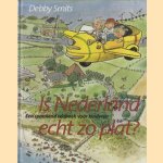 Is Nederland Echt Zo Plat? Een spannend reisboek voor kinderen door Debby Smits