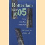 Rotterdam naar 2005. Visies vanuit de wetenschap door A.C. Zijderveld