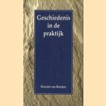 geschiedenis in de praktijk door Maurits van Rooijen