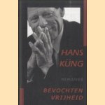 Bevochten vrijheid. Memoires door Hans Kung