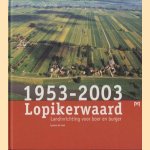 Lopikerwaard 1953-2003. Landinrichting voor boer en burger door Lyanne de Laat