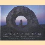 Landscapes and Desire. Revealing Britain's Sexually Inspired Sites door Catherine E. Tuck