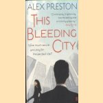 This Bleeding City door Alex Preston