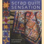 Scrap Quilt Sensation door Katharine Guerrier