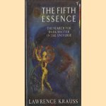 The Fifth Essence. The Search for Dark Matter in the Universe door Lawrence M. Krauss