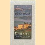 Ruim Leven. Gastvrij geloven door M. de Geus