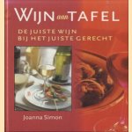 Wijn aan tafel. De juiste wijn bij het juiste gerecht door Joanna Simon