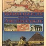 Wereldatlas van de archeologie door N. Constable