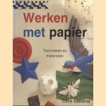 Werken met papier. Technieken en materialen door C. Stevens