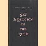 Sex and Religion in the Bible door Calum Carmichael