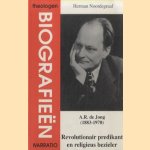 A.R. de Jong (1883-1970). Revolutionair predikant en religieus bezieler door Herman Noordegraaf