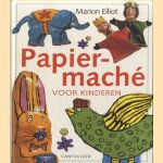 Papier-mache voor kinderen door M. Elliot