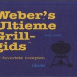 Weber's ultieme grill gids. 50 favoriete recepten door Lucy Knox