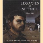 Legacies of Silence. The Visual Arts and Holocaust Memory door Glenn Sujo