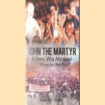 John the Martyr. Kifaru Wa Maskini. "Rhino for the Poor"
Francis P Kaiser
€ 8,00