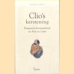 Clio's Kerstening. Pedagogische literatuurkritiek van Plato tot Luther door Guido Everts