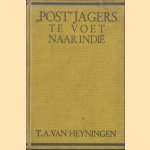 Post jagers te voet naar Indie door T.A. van Heyningen