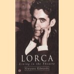 Lorca. Living in the Theatre door Gwynne Edwards