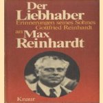 Der Liebhaber : Erinnerungen seines Sohnes Gottfried Reinhardt an Max Reinhardt door Gottfried Reinhardt