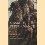 Masked Performance: The Play of Self and Other in Ritual and Theater door John Emigh