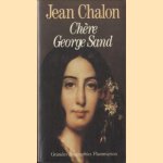 Chere George Sand door Jean Chalon