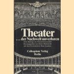 Theater. Der Nachwelt unverloren. Zehn Beiträge zur Theaterwissenschaft door Dieter Hadamczik