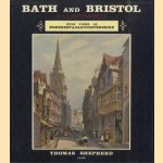 Bath and Bristol. Illustrated. With Views of Somerset and Gloucestershire door Thomas H. Shepherd