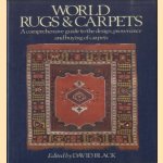 World Rugs and Carpets: A Comprehensive Guide to the Design, Provenance and Buying of Carpets door David Black