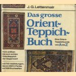 Das grosse Orient-Teppich-Buch. Eine Orient-Teppichkunde von A bis Z door J.G. Lettenmair