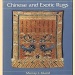 Chinese and Exotic Rugs door Murray L. Eiland