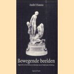 Bewegende beelden. Pygmalion en het beeld van de literatuur van de Nederlandse Verlichting door Andre Hanou