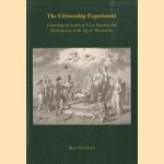 The Citizenship Experiment. Contesting the limits of civic equality and participation in the age of revolutions door Rene Koekkoek