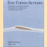 Eyes Turned Skyward. An Introduction to Aerospace Engineering with Empahsis on Aerodynamics and Aircraft Performance Analysis door Patrick H. Browning e.a.