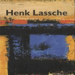 Henk Lassche: Het eigen landschap / Henk Lassche: His own landscape door Ed Wingen