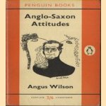 Anglo-Saxon Attitudes door Angus Wilson