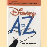 Disney A to Z. The Updated Official Encyclopaedia door Dave Smith