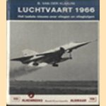 Luchtvaart 1966. Het laatste nieuws over vliegen en vliegtuigen door B. van der Klaauw