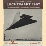 Luchtvaart 1967. Het laatste nieuws over vliegen en vliegtuigen door B. van der Klaauw