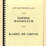 Kwartierstaat van Sophie Basseleur tot Karel de Grote
diverse auteurs
€ 25,00