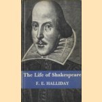 The Life of Shakespeare door F.E. Halliday