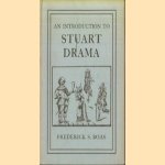 An Introduction to Stuart Drama door Frederick S. Boas