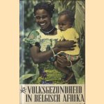 Volksgezondheid in Belgisch Afrika
diverse auteurs
€ 30,00