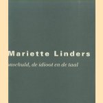 Mariette Linders. Kamers voor de onschuld, de idioot en de taal door Sonja Herst e.a.