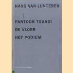 Hans van Lunteren. Pantoon Tokadi; De Vloer; Het Podium door Hans van Lunteren e.a.