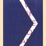 Wie wil er een stukje van de maan : beeldende kunstbeleid provincie Utrecht 1995-2000 door Liesbeth Jans e.a.