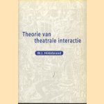 Theorie van theatrale interactie / Theorie theatralischer Interaktion (mit einer Zusammenfassung in deutscher Sprache) door W.J. Hilderand