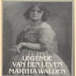 Legende van een leven: Over mensen die mijn leven licht en warmte schonken door Martha Walden