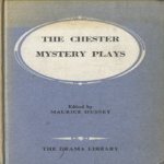 The Chester Mystery Plays. Sixteen Pageant Plays From the Chester Craft Cycle door Maurice Hussey