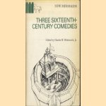 Three Sixteenth-Century Comedies: Gammer Gurton's Needle; Roister Doister; The Old Wife's Tale door Whitworth Charles W.