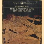 The bacchae and other plays door Euripides